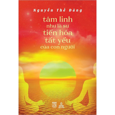 Tâm Linh Như Là Sự Tiến Hóa Tất Yếu Của Con Người