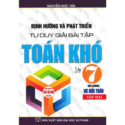 Combo Định Hướng Và Phát Triển Tư Duy Giải Bài Tập Toán Khó Lớp 7-  Tập 1 + 2 (Dùng cho Bộ SGK Hiện Hành) HA