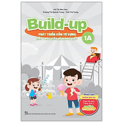 Build Up - 1A - Phát Triển Vốn Từ Vựng, Cấu Trúc Câu, Kĩ Năng Viết - Phiên Bản Không Đáp Án - Theo Bộ Sách Tiếng Anh 1 English Discovery - nhiều tác giả - NXB Đại Học Quốc Gia Hà Nội - WinBooks