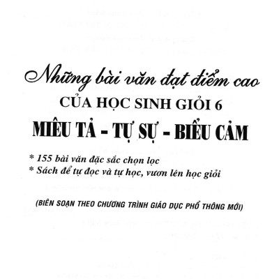 Những Bài Văn Đạt Điểm Cao Của Học Sinh Giỏi Lớp 6 (Biên Soạn Theo Chương Trình Mới) 