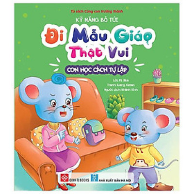 Kỹ Năng Bỏ Túi - Đi Mẫu Giáo Thật Vui - Con Học Cách Tự Lập