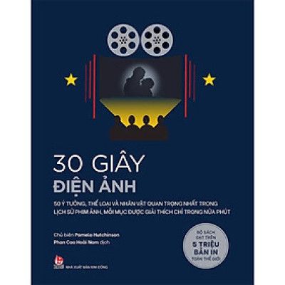 30 GIÂY KHOA HỌC - 30 GIÂY ĐIỆN ẢNH - Pamela Hutchinson - Phan Cao Hoài Nam dịch - (bìa mềm)