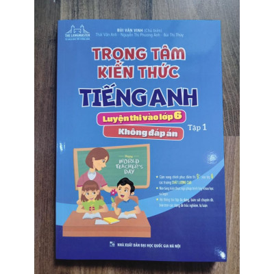 Sách - Trọng tâm kiến thức tiếng anh luyện thi vào lớp 6 Tập 1 (Không đáp án)