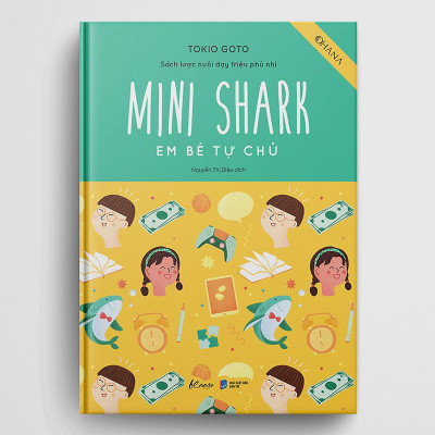 Mini Shark - Em Bé Tự Chủ (Sách Lược Nuôi Dạy Triệu Phú Nhí) - Bản Quyền