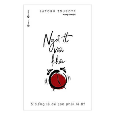 Sách - Ngủ Ít Vẫn Khỏe - 5 Tiếng Là Đủ Sao Phải Là 8 - Tsubota Satoru - Nhà Xuất Bản Lao Động