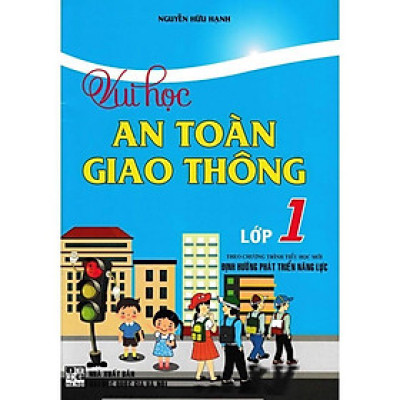 Sách - Vui Học An Toàn Giao Thông Lớp 1 - Theo Chương Trình Tiểu Học Mới Định Hướng Phát Triển Năng Lực - Hồng Ân