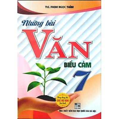 Những Bài Văn Biểu Cảm 7 (Dùng Chung Cho Các Bộ SGK Hiện Hành)