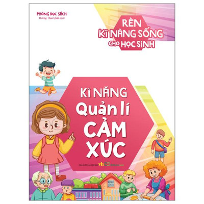 Sách - Rèn Kĩ Năng Sống Cho Học Sinh - Kĩ Năng Quản Lí Cảm Xúc