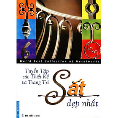 Tuyển Tập Các Thiết Kế & Trang Trí Sắt Đẹp Nhất