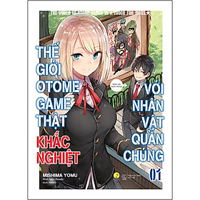 Thế Giới Otomegame Thật Khắc Nghiệt Với Nhân Vật Quần Chúng (Tập 1) - Tái Bản