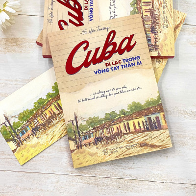 Sách - Cuba – Đi lạc trong vòng tay thân ái