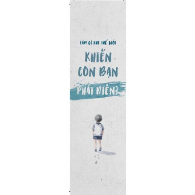 Sách - Làm Gì Khi Thế Giới Khiến Con Bạn Phát Điên? - AZ Việt Nam