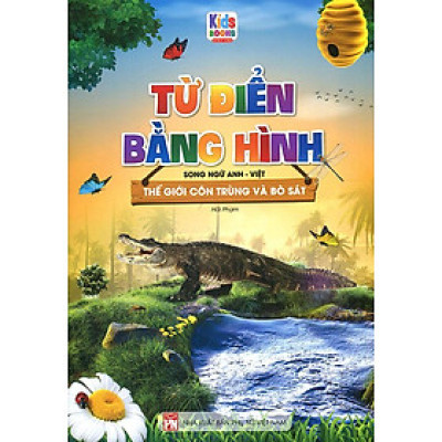 Từ Điển Bằng Hình - Thế Giới Côn Trùng Và Bò Sát (Song ngữ Anh-Việt)