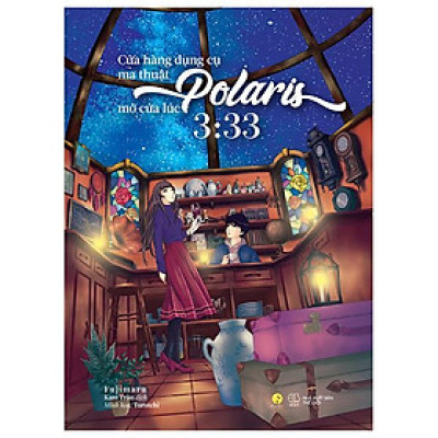 Cửa Hàng Dụng Cụ Ma Thuật Polaris Mở Cửa Lúc 3:33 - Tặng Kèm Bookmark