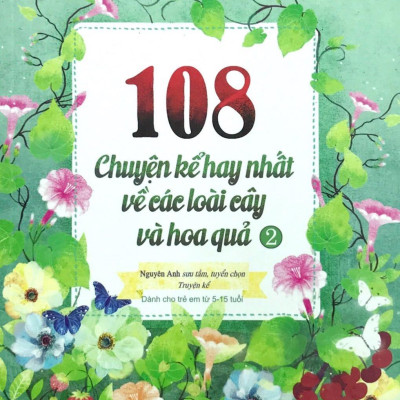 108 Chuyện Kể Hay Nhất Về Các Loài Cây Và Hoa Quả T2 (Tái Bản 2018)