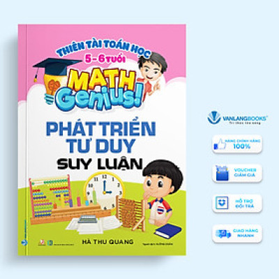 Thiên Tài Toán Học (5 - 6 Tuổi ) - Phát Triển Tư Duy Suy Luận