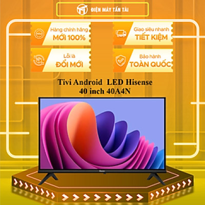 Tivi Android  LED Hisense 40 inch 40A4N - HÀNG CHÍNH HÃNG - CHỈ GIAO HCM
