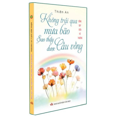 Sách - Sống Đẹp Giữa Vô Thường - Không Trải Qua Mưa Bão Sao Thấy Được Cầu Vồng