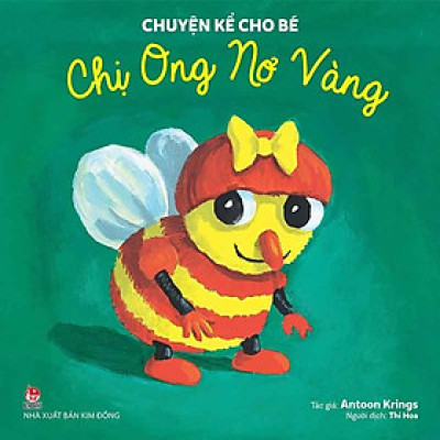 Chuyện Kể Cho Bé - Chị Ong Nơ Vàng