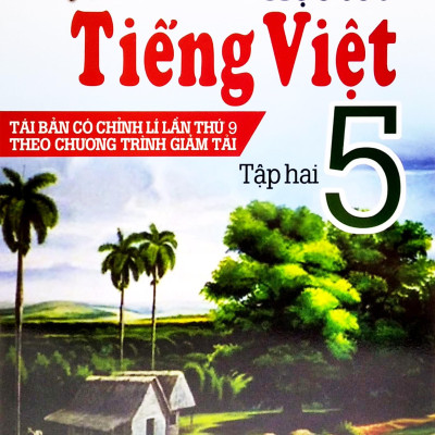 Học Tốt Tiếng Việt Lớp 5 - Tập 2 (Tái Bản Có Chỉnh Lí Lần Thứ 9 Theo Chương Trình Giảm Tải)