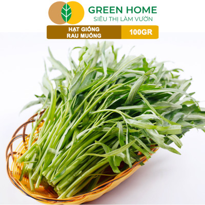 Hạt Giống Rau Muống GreenHome, GÓI 100GR, Dễ Trồng, Nảy Mầm Cao, Thu Hoạch, Năng Suất Cao R28