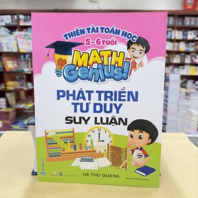 Thiên Tài Toán Học (5 - 6 Tuổi ) - Phát Triển Tư Duy Suy Luận
