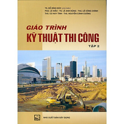 Sách - Giáo Trình Kỹ Thuật Thi Công - Tập 2 - NXB Xây Dựng