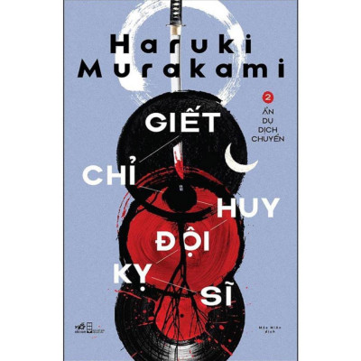 Sách - Combo: Giết Chỉ Huy Đội Kỵ Sĩ: Tập 1: Ý Tưởng Xuất Hiện + Tập 2: Ẩn Dụ Dịch Chuyển (2 cuốn) 
