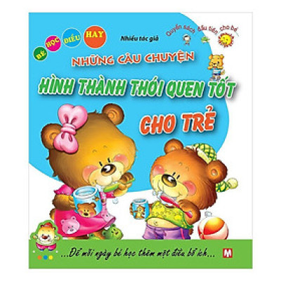 Sách - Những Câu Chuyện Hình Thành Thói Quen Tốt Cho Trẻ - Bé Học Điều Hay - Tân Việt Books
