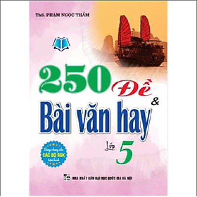 Sách - 250 Đề & Bài Văn Hay 5 (dùng chung cho các bộ sgk hiện hành) - HA