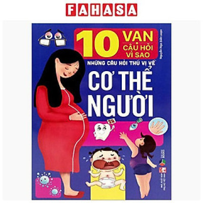 Sách - 10 Vạn Câu Hỏi Vì Sao-Những Câu Hỏi Thú Vị Về Cơ Thể Người