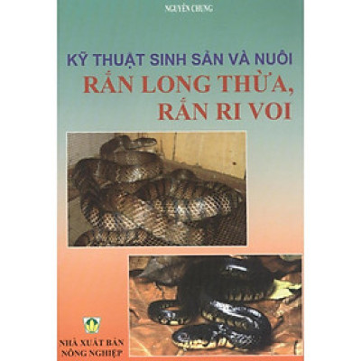 Sách - Kỹ Thuật Sinh Sản Và Nuôi Rắn Long Thừa, Rắn Ri Voi - NXB Nông Nghiệp