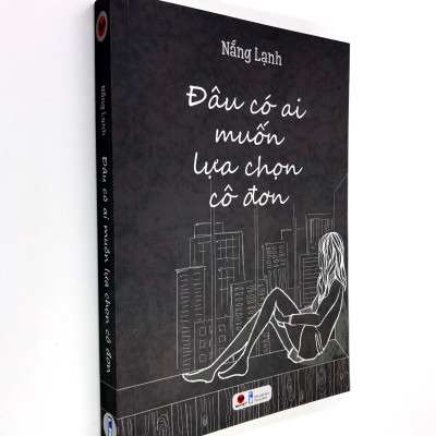 Cuốn sách: Truyện Ngắn Bán Chạy: Đâu Có Ai Muốn Lựa Chọn Cô Đơn (Sách Thanh Xuân, Tình Yêu Tuổi Trẻ / Tặng Kèm Bookmark Green Life)