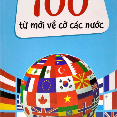 Sách - Bách Khoa Thư Đầu Đời Của Tớ - 100 Từ Mới Về Cờ Các Nước - Bìa Cứng
