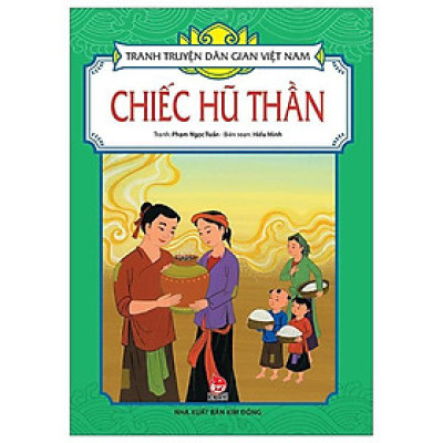 Sách - Chiếc Hũ Thần - Tranh Truyện Dân Gian Việt Nam - NXB Kim Đồng