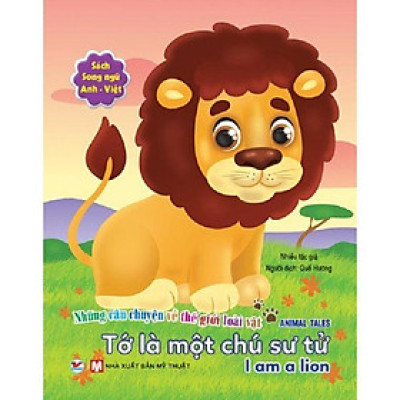 Sách - Những Câu Chuyện Về Thế Giới Loài Vật Tớ Là Một Chú Sư Tử - Song Ngữ - Tân Việt Books
