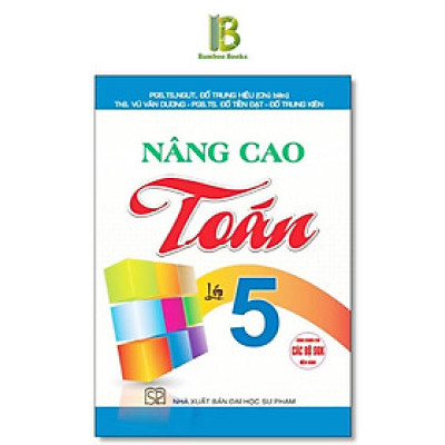 Sách - Nâng Cao Toán Lớp 5 - Dùng Chung Cho Các Bộ SGK Hện Hành - PGS. Đỗ Trung Hiệu - Hồng Ân