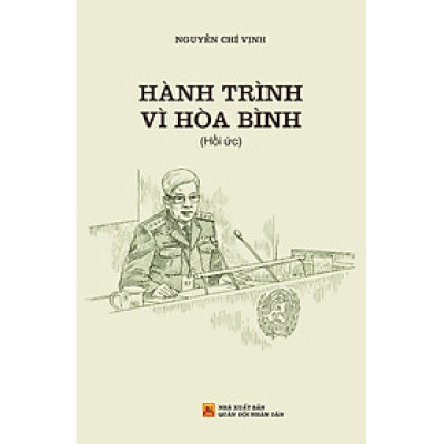 Hành Trình Vì Hòa Bình (Tác giả: TT Nguyễn Chí Vịnh)