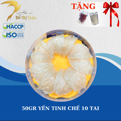 TINH CHẾ LOẠI 50GR 10 TAI - YẾN SÀO ĐỖ THỊ TOÁN - QUÀ TẶNG CAO CẤP YẾN SÀO - TĂNG CƯỜNG SỨC KHỎE