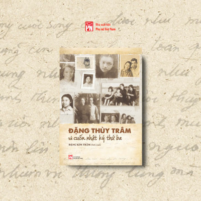 Sách - Đặng Thùy Trâm và cuốn nhật ký thứ ba - NXB Phụ nữ VN (Văn học Việt Nam)