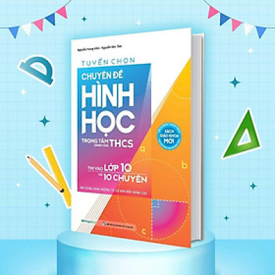 Sách Tuyển Chọn Chuyên Đề Hình Học - Trọng Tâm Dành Cho THCS - Thi Vào Lớp 10 Và 10 Chuyên - Megabook